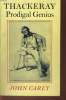 THACKERAY, PRODIGAL GENIUS. JOHN CAREY