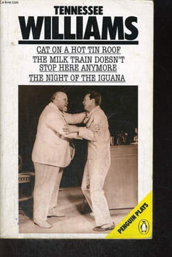 CAT ON A HOT TIN ROOF, Milk train doesn't stop here anymore, night of the iguana.. TENNESSEE WILLIAMS