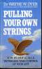 PULLING YOUR OWN STRINGS. DR WAYNE W. DYER