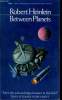 BETWEEN PLANETS. ROBERT A. HEINLEIN