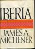 IBERIA, SPANISH TRAVEL AND REFLECTIONS. JAMES A. MICHENER