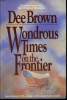 WONDROUS TIMES ON THE FRONTIER. AMERICA DURING THE 1800S. DEE BROWN
