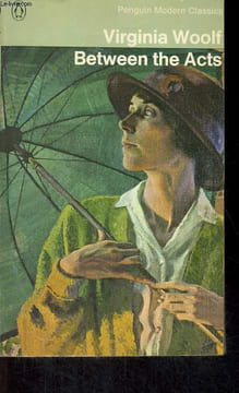 BETWEEN THE ACTS. VIRGINIA WOOLF