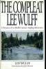 THE COMPLEAT LEE WULF. A TREASURY OF LEE WULFF'S GREATEST ANGLING ADVENTURES.. LEE WULFF