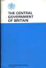 THE CENTRAL GOVERNMENT IN BRITAIN. PREPARED FOR BRITISH INFORMATION SERVICES BY THE CENTRAL OFFICE OF INFORMATION. COLLECTIF
