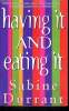 HAVING IT AND EATING IT. SABINE DURRANT