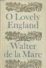 O LOVELY ENGLAND AND OTHER POEMS. WALTER DE LA MARE