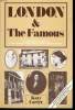 LONDON & THE FAMOUS. AN HISTORIAL GUIDE TO THE FIFTY FAMOUS PEOPLE AND THEIR LONDON HOMES. KATY CARTER