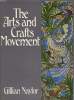 THE ARTS AND CRAFTS MOVEMENT, A STUDY OF ITS SOURCE, IDEALS AND INFLUENCE ON DESIGN THEORY.. GILLIAN NAYLOR