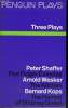 THREE PLAYS : PETER SCHAFFER: FIVE FINGER EXERCISE / ATNOLD WESKER: THE KITCHEN / BERNARD KOPS: THE HAMLET OF STEPNEY GREEN.. SHAFFER, WESKER, KOPS
