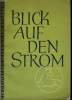 BLICK AU DER STROM. EIN DEZUTSCHES LESEBUCH AUS ÖSTERREICH MIT 16 BILDTAFELN.. WALTER SEIDLHOFER / ERWIN NIEDERMANN