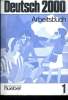 DEUTSCH 2000. EINE EINFUÜHRUNG IN DIE MODERNE UMGANGSSPRACHE. BAND 1. ARBEITSBUCH.. COLLECTIF