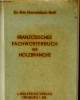 FRANZÖSISCHES FACHWORTERBUCH DER HOLZBRANCHE. DR. FRITZ HIMMELSBACH-NOËL