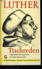 TISCHREDEN. AUSGEW&Auml;HLT UND EINGELEITET VON KARL GERHARD STECK.. MARTIN LUTHER D.
