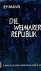 DIE WEIMARER REPUBLIK. DARSTELLUNG UND DOKUMENTE. HANS LEHMANN