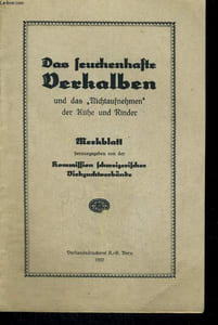"DAS SEUCHENHAFTE VERKALBEN UND DAS ""NICHTAUFNEHMEN"" DER KÜHE UN RINDER."