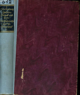 ZWISCHEN HIMMEL UND ERDE. DIE HEITERTHEI UND IHR WIDERSPIEL. HERAUSGEGEBEN UND EINGELEITET VON ARTHUR ELOESSER.. OTTO LUDWIG