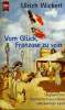 VOM GLUCK FRANZOSE ZU SEIN. UNGLAUBLICHE GESCHICHTEN AUS EINEM UNBEKANNTEN LAND.. ULRICH WICKERT