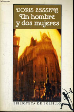 UN HOMBRE Y DOS MUJERES. DORIS LESSING
