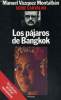 LOS PAJAROS DE BANGKOK. MANUEL VASZQUEZ MONTALBAN