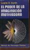 EL PODER DE LA IMAGINACION MOTIVADORA. LESLIO O. KORTH