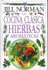 LA COCINA CLASICA CON HIERBAS AROMATICAS. JILL NORMAN