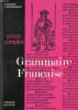 GRAMMAIRE FRANCAISE, COURS COMPLET, LECONS ET EXERCICES, 2d DEGRE 1er CYCLE (6e, 5e, 4e, 3e), CYCLE TERMINAL PRATIQUE, ENSEIGNEMENT TECHNIQUE, ...