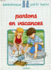 PARTONS EN VACANCES (Biblioth&egrave;que Petits Lapins). PERRUCHON AGNES, MATHIAUD EVELYNE