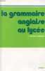 LA GRAMMAIRE ANGLAISE AU LYCEE, DE LA 2e AU BACCALAUREAT. BERLAND-DELEPINE S., BUTLER R.