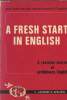 A fresh start in English- A revision course of preliminary English (Pour tous ceux qui veulent revenir à l'Anglais) Cours de révision et de ...