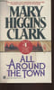 All around the town. Higgins Clark Mary