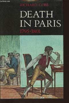 Death in Paris- The Records of the Basse-Geôle de la Seine, October 1795-Septembre 1801- Vendémiaire Year IV-Fructidor Year IX. Cobb Richard