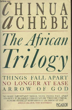 The African trilogy-- Things fall apart/No longer at ease/ Arrow of God (1 volume). Achebe Chinua