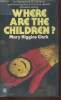 Where are the Children?. Higgins Clark Mary