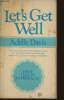 Let's get well- A Practical Guide to Renewed Health Through Nutrition. Davis Adelle