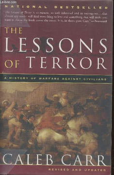 The lessons or Terror- A History of Warfare against civilians. Carr Caleb