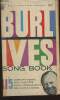 The Burl Ives song book- Amrican song in historical perspective. Burl Ives, Hague Albert, Le Goulon Lamartine, Lee