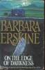 On the edge of Darkness. Erskine Barbara