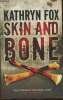 Skin and bone. Fox Kathryn