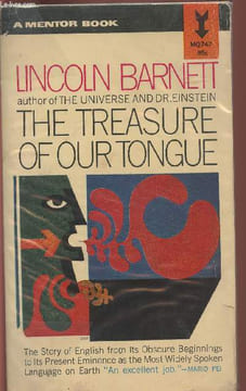 The treasure of our tongue- The story of English from its obscure beginnings to its present Eminence as the most Widely spoken language. Barnett ...