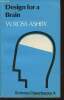 Design for a brain- The origin of adaptive behaviour. Ross Ashby W.