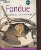 Fondue, simple and delicious easy-to-make recipes. Turner Lorraine