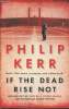 If the dead rise not. Kerr Philip