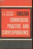 English commercial practice and Correspondance- A first course for Foreign students. Eckersley C.E., Kaufmann W.