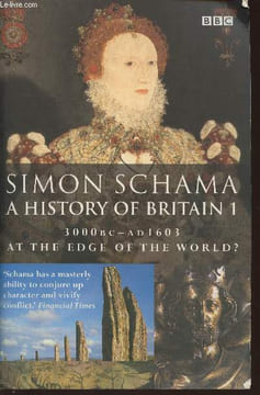 A history of Britain at the edge of the world? Volu. 1 3000BC-AD 1603. Schama Simon