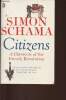 Citizens- A Chronicle of the French revolution. Schama Simon