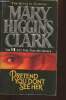 Pretend you don't see her. Higgins Clark Mary