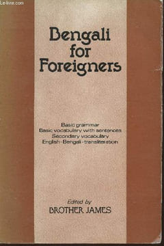 Bengali for foreigners (revised second edition) Basic grammar, Basic vocabulary with sentences, Secondary vocabulary, English-Bengali-tranliteration. ...