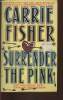 Surrender the pink. Fisher Carrie