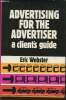 Advertising for the advertiser- a client's guide. Webster Eric